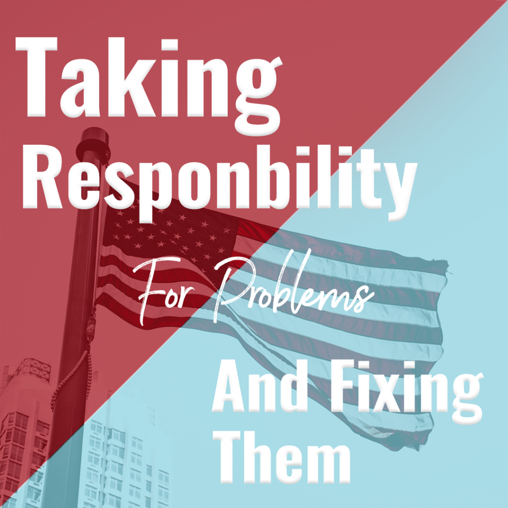 Taking Responsibility For Problems & Fixing Them