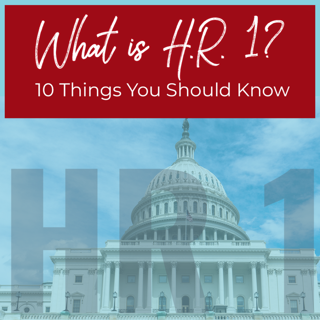 What is H.R. 1? 10 Things You Should Know