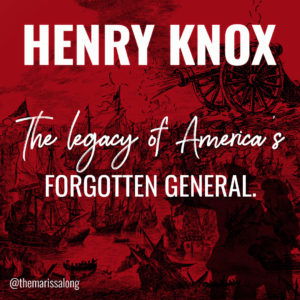 Henry Knox: The Legacy of America's Forgotten General