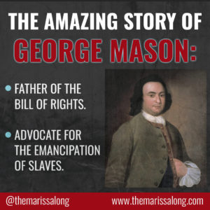 The Amazing Story of George Mason: Father of the Bill of Rights & Advocate for the Emancipation of Slaves