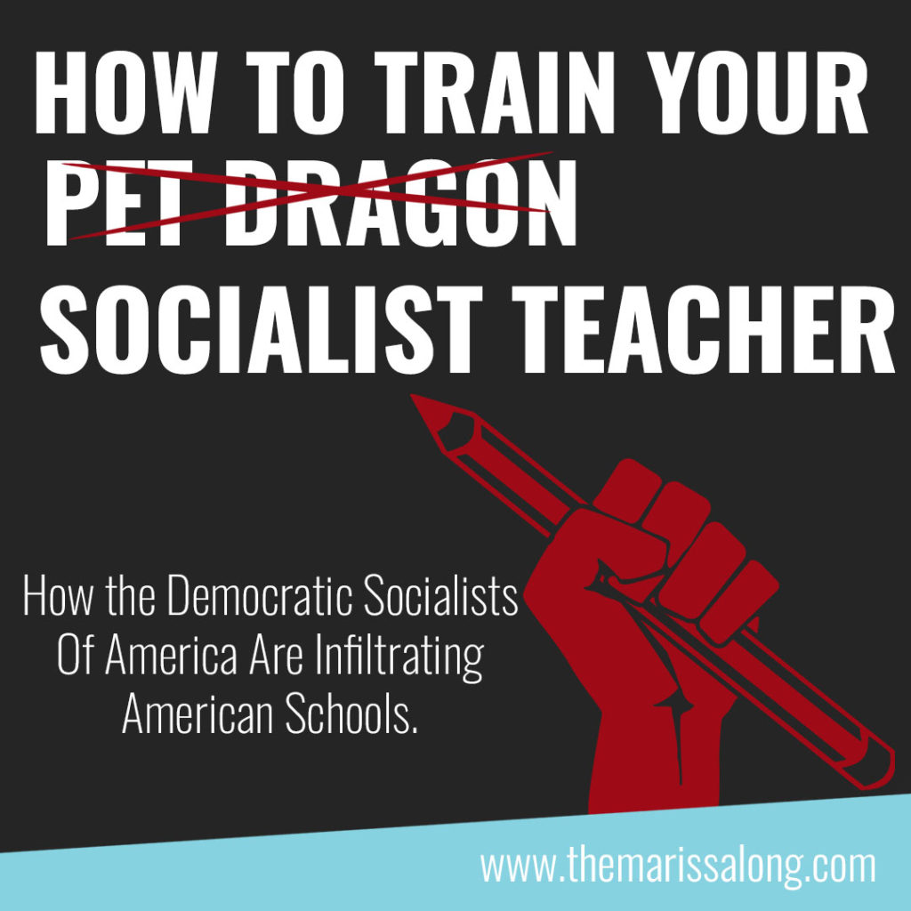 How To Train Your Socialist Teacher: Socialist Teachers Are Infiltrating American Schools