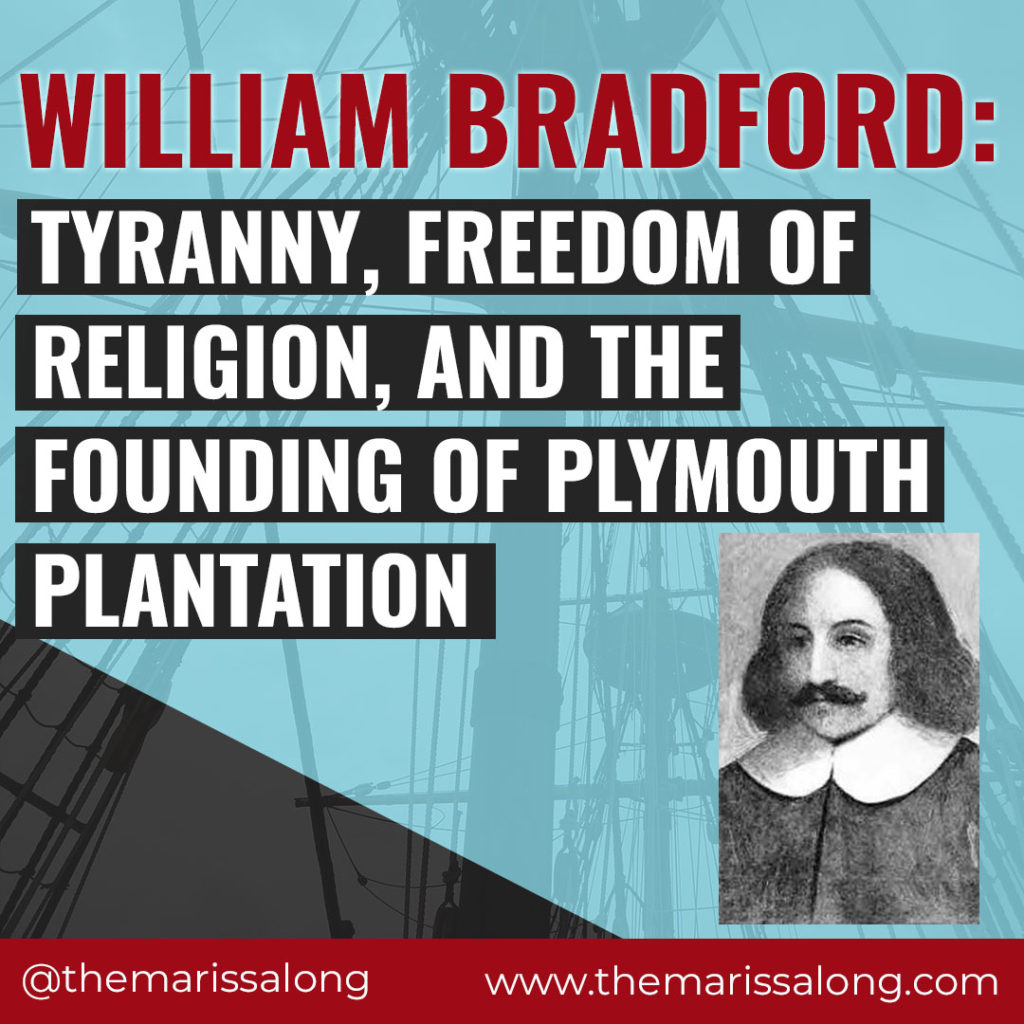 William Bradford: Tyranny, Freedom of Religion, and the Founding of Plymouth Plantation