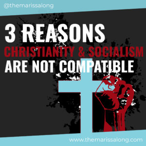 3 Reasons Socialism & Christianity Are NOT Compatible